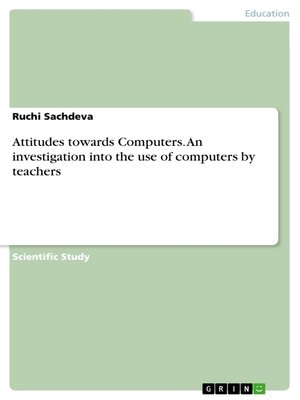cover image of Attitudes towards Computers. an investigation into the use of computers by teachers